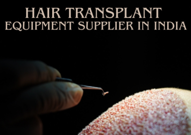 HAIR TRANSPLANT EQUIPMENT SUPPLIER IN INDIA